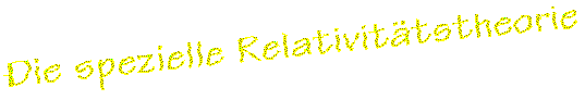 Die spezielle Relativitätstheorie